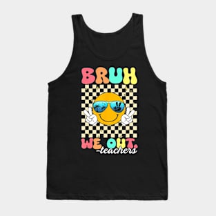 Bruh We Out Teachers Retro End Of School Year Teacher Summer Tank Top